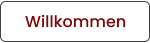 Willkommen
